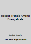 Unknown Binding Recent Trends Among Evangelicals Book