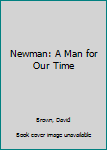 Paperback Newman: A Man for Our Time Book