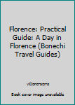 Paperback Florence: Practical Guide: A Day in Florence (Bonechi Travel Guides) Book