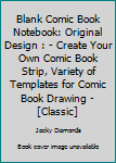 Paperback Blank Comic Book Notebook: Original Design : - Create Your Own Comic Book Strip, Variety of Templates for Comic Book Drawing -[Classic] Book