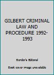Hardcover GILBERT CRIMINAL LAW AND PROCEDURE 1992-1993 Book