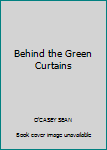 Hardcover Behind the Green Curtains Book