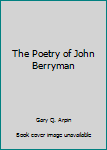 Hardcover The Poetry of John Berryman Book