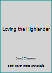 Hardcover Loving the Highlander Book