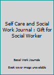 Paperback Self Care and Social Work Journal : Gift for Social Worker Book