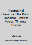 Hardcover Prentice Hall Literature - the British Tradition: Timeless Voices, Timeless Themes Book