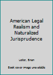 Hardcover American Legal Realism and Naturalized Jurisprudence Book