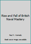 The Rise and Fall of British Naval Mastery