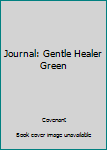 Hardcover Journal: Gentle Healer Green Book