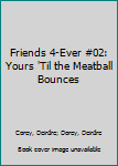 Yours 'Til the Meatball Bounces