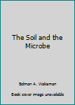 Hardcover The Soil and the Microbe Book