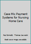 Paperback Case Mix Payment Systems for Nursing Home Care Book