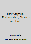 Unknown Binding First Steps in Mathematics, Chance and Data Book