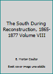 Hardcover The South During Reconstruction, 1865-1877 Volume VIII Book