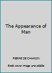 Hardcover The Appearance of Man Book