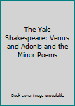 Hardcover The Yale Shakespeare: Venus and Adonis and the Minor Poems Book