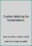 Paperback Custom tailoring for homemakers. Book