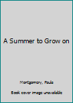 Hardcover A Summer to Grow on Book