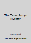 Paperback The Texas Arroyo Mystery Book