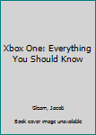 Paperback Xbox One: Everything You Should Know Book