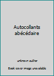 Unknown Binding Autocollants abécédaire [French] Book