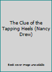 Hardcover The Clue of the Tapping Heels (Nancy Drew) Book
