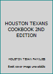Unknown Binding HOUSTON TEXANS COOKBOOK 2ND EDITION Book