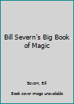 Paperback Bill Severn's Big Book of Magic Book