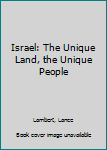 Hardcover Israel: The Unique Land, the Unique People Book