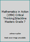 Mathematics in Action (1994) Critical Thinking2blackline Masters Grade 7
