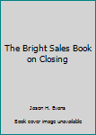 Paperback The Bright Sales Book on Closing Book