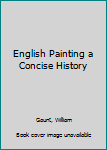 English Painting a Concise History
