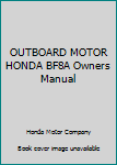 OUTBOARD MOTOR HONDA BF8A Owners Manual