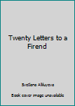 Hardcover Twenty Letters to a Firend Book