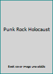 Punk Rock Holocaust
