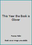 Mass Market Paperback This Year the Book is Glover Book