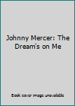 Electronics Johnny Mercer: The Dream's on Me Book