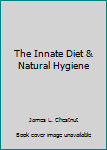 Paperback The Innate Diet & Natural Hygiene Book