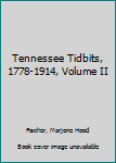 Hardcover Tennessee Tidbits, 1778-1914, Volume II Book