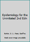 Hardcover Epidemiology for the Uninitiated 2nd Edn Book