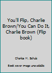 Hardcover You'll Flip, Charlie Brown/You Can Do It, Charlie Brown (Flip book) Book