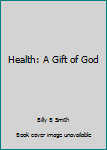 Paperback Health: A Gift of God Book