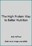 Hardcover The High Protein Way to Better Nutrition Book