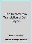The Decameron. Translation of John Payne.