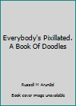 Hardcover Everybody's Pixillated. A Book Of Doodles Book