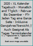 2020 : XL Kalender Tagebuch - Monatlich and T?glich - Februar Bis Dezember - F?r Jeden Tag eine Ganze Seite - Inklusive Ganzjahres?bersicht // Auch Geeignet Als Tages Terminkalender
