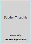 Unknown Binding Sudden Thoughts Book