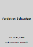 Hardcover Verdict on Schweitzer Book