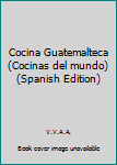 Paperback Cocina Guatemalteca (Cocinas del mundo) (Spanish Edition) [Spanish] Book