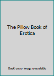 Hardcover The Pillow Book of Erotica Book